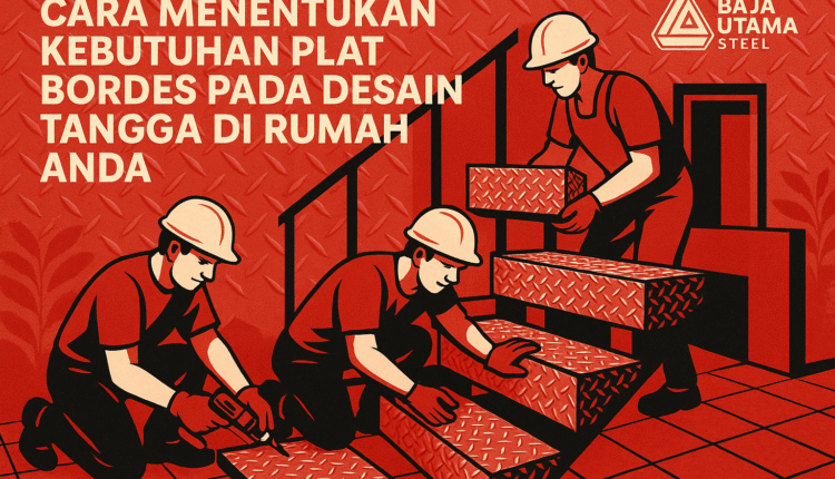 Cara Menentukan Kebutuhan Plat Bordes pada Desain Tangga di Rumah Anda
